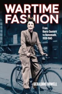 Wartime Fashion : From Haute Couture to Homemade, 1939-1945