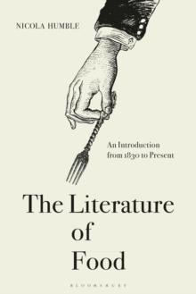 The Literature of Food : An Introduction from 1830 to Present