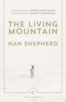 The Living Mountain : A Celebration of the Cairngorm Mountains of Scotland