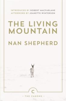 The Living Mountain : A Celebration of the Cairngorm Mountains of Scotland