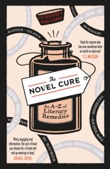 The Novel Cure : An A to Z of Literary Remedies