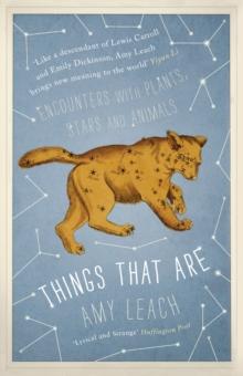 Things That Are : Encounters with Plants, Stars and Animals