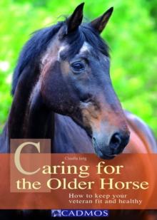 Caring for the Older Horse : How to keep your veteran fit and healthy