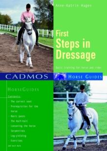 First Steps in Dressage : Basic training for horse and rider