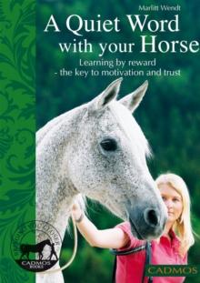 A quiet word with your horse : Learning by reward - the key to motivation and trust