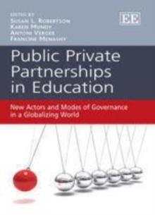 Public Private Partnerships in Education : New Actors and Modes of Governance in a Globalizing World