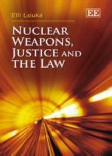 Nuclear Weapons, Justice and the Law