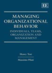 Managing Organizational Behavior : Individuals, Teams, Organization and Management