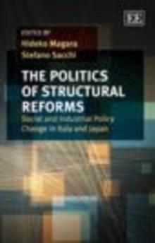 Politics of Structural Reforms : Social and Industrial Policy Change in Italy and Japan