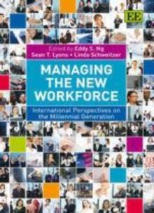 Managing the New Workforce : International Perspectives on the Millennial Generation