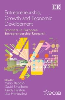 Entrepreneurship, Growth and Economic Development : Frontiers in European Entrepreneurship Research