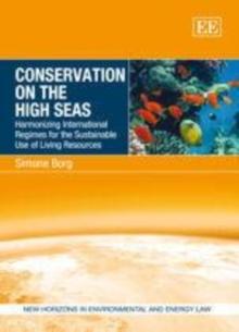 Conservation on the High Seas : Harmonizing International Regimes for the Sustainable Use of Living Resources