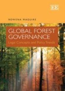 Global Forest Governance : Legal Concepts and Policy Trends