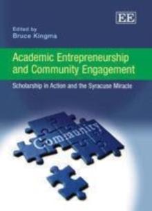 Academic Entrepreneurship and Community Engagement : Scholarship in Action and the Syracuse Miracle