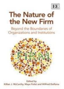 Nature of the New Firm : Beyond the Boundaries of Organizations and Institutions