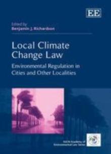 Local Climate Change Law : Environmental Regulation in Cities and Other Localities