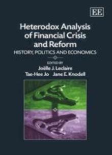 Heterodox Analysis of Financial Crisis and Reform : History, Politics and Economics