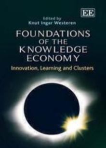 Foundations of the Knowledge Economy : Innovation, Learning and Clusters