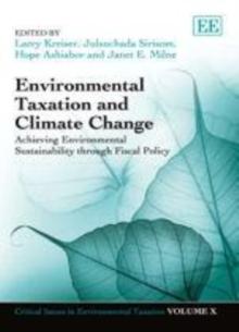 Environmental Taxation and Climate Change : Achieving Environmental Sustainability through Fiscal Policy