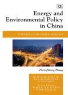 Energy and Environmental Policy in China : Towards a Low-Carbon Economy