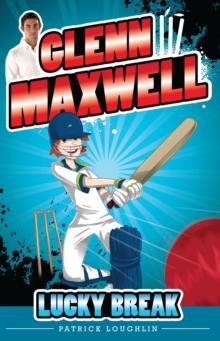 Glenn Maxwell 1: Lucky Break