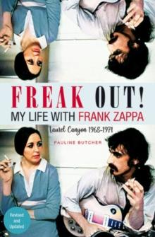 Freak Out! My Life With Frank Zappa : Laurel Canyon 19681971