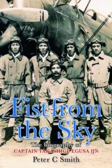 Fist from the Sky : The Story of Captain Takashige Egusa, the Imperial Japanese Navy's Most Illustrious Dive-Bomber Pilot