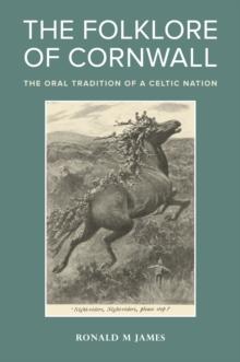 The Folklore of Cornwall : The Oral Tradition of a Celtic Nation