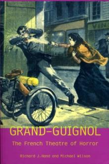 Grand-Guignol : The French Theatre of Horror