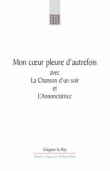 Mon Coeur Pleure D'Autrefois : avec La Chanson d'un jour et L'Annonciatrice