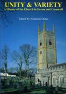 Unity And Variety : A History of the Church in Devon and Cornwall