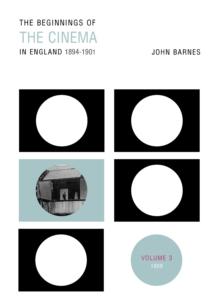 The Beginnings Of The Cinema In England,1894-1901: Volume 3 : 1898