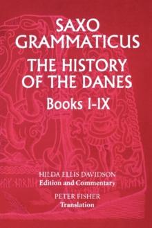 Saxo Grammaticus: The History of the Danes, Books I-IX : I. English Text; II. Commentary