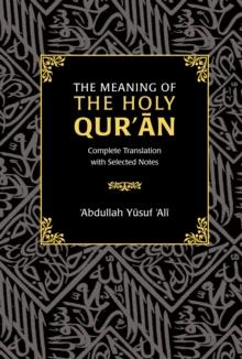 The Meaning of the Holy Qur'an : Complete Translation with Selected Notes