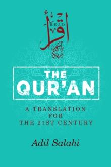 The Qur'an : A Translation for the 21st Century