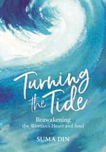 Turning the Tide : Reawakening the Women's Heart and Soul