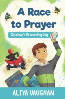 A Race to Prayer (Salah) : Sulaiman's Rewarding Day