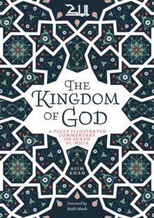 The Kingdom of God : A Fully Illustrated Commentary on Surah Al Mulk