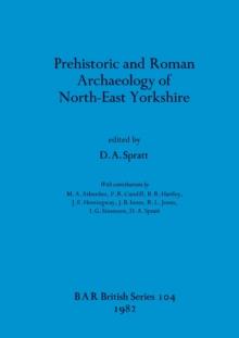 Prehistoric and Roman Archaeology of North-east Yorkshire