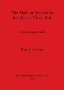 The Myth of Marsyas in the Roman Visual Arts : An Iconographic Study