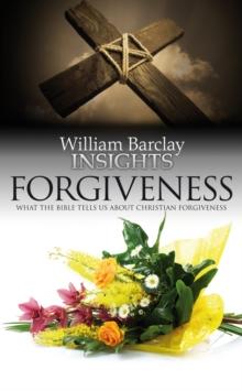 Forgiveness : Wjat the Bible Tells Us About Forgiveness