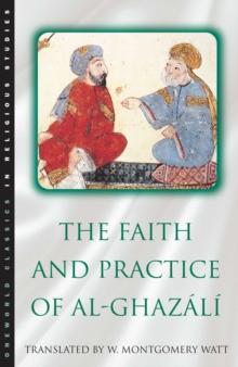 The Faith and Practice of Al-Ghazali