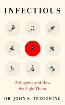 Infectious : Pathogens and How We Fight Them