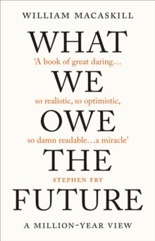 What We Owe The Future : The Sunday Times Bestseller