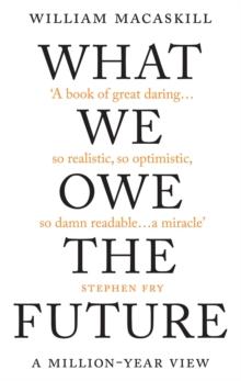 What We Owe The Future : The Sunday Times Bestseller