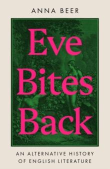 Eve Bites Back : An Alternative History of English Literature