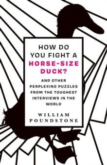 How Do You Fight a Horse-Sized Duck? : And Other Perplexing Puzzles from the Toughest Interviews in the World