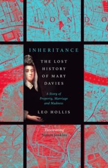 Inheritance: The tragedy of Mary Davies : Property & madness in eighteenth-century London