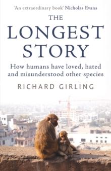 The Longest Story : How humans have loved, hated and misunderstood other species