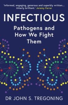 Infectious : Pathogens and How We Fight Them